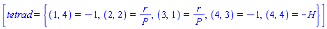 [tetrad = {(1, 4) = -1, (2, 2) = r/P(z, zb, u), (3, 1) = r/P(z, zb, u), (4, 3) = -1, (4, 4) = -H(X)}]