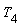 T__4