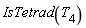 IsTetrad(T__4)