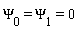 Psi[0] = `&Psi;__1` and `&Psi;__1` = 0