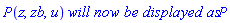 P(z, zb, u)*`will now be displayed as`*P