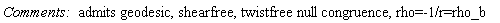 "`Comments: ` admits geodesic, shearfree, twistfree null congruence, rho=-1/r=rho_b"