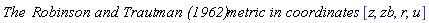 `The `*`Robinson and Trautman (1962)`*` metric in coordinates `*[z, zb, r, u]