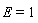 E = 1