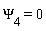 `&Psi;__4` = 0