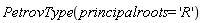 PetrovType(principalroots = 'R')