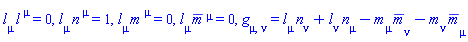 Physics:-Tetrads:-l_[mu]*Physics:-Tetrads:-l_[`~mu`] = 0, Physics:-Tetrads:-l_[mu]*Physics:-Tetrads:-n_[`~mu`] = 1, Physics:-Tetrads:-l_[mu]*Physics:-Tetrads:-m_[`~mu`] = 0, Physics:-Tetrads:-l_[mu]*Physics:-Tetrads:-mb_[`~mu`] = 0, Physics:-g_[mu, nu] = Physics:-Tetrads:-l_[mu]*Physics:-Tetrads:-n_[nu]+Physics:-Tetrads:-l_[nu]*Physics:-Tetrads:-n_[mu]-Physics:-Tetrads:-m_[mu]*Physics:-Tetrads:-mb_[nu]-Physics:-Tetrads:-m_[nu]*Physics:-Tetrads:-mb_[mu]
