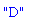 "D"