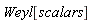 Weyl[scalars]
