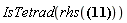 "IsTetrad(rhs(?))"