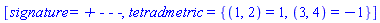 [signature = `+ - - -`, tetradmetric = {(1, 2) = 1, (3, 4) = -1}]