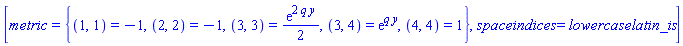 [metric = {(1, 1) = -1, (2, 2) = -1, (3, 3) = (1/2)*exp(2*q*y), (3, 4) = exp(q*y), (4, 4) = 1}, spaceindices = lowercaselatin_is]