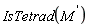 IsTetrad(`#msup(mi("M"),mrow(mo("&InvisibleTimes;"),mo("&apos;")))`)