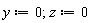y := 0; 1; z := 0