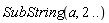 SubString(a, 2 .. ())