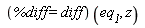 (%diff = diff)(eq__1, z)