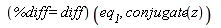 (%diff = diff)(eq__1, conjugate(z))