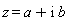 z = a+I*b