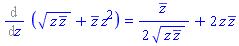 %diff((z*conjugate(z))^(1/2)+conjugate(z)*z^2, z) = (1/2)*conjugate(z)/(z*conjugate(z))^(1/2)+2*z*conjugate(z)