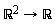 "`&Ropf;`^(2)->`&Ropf;`^()"