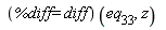 (%diff = diff)(eq__33, z)