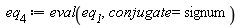 eq__4 := eval(eq__1, conjugate = signum)