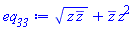 (z*conjugate(z))^(1/2)+conjugate(z)*z^2