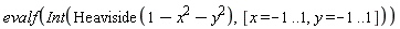 evalf(Int(Heaviside(-x^2-y^2+1), [x = -1 .. 1, y = -1 .. 1]))