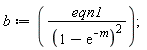 b := eqn1/(1-exp(-m))^2;