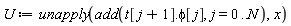 U := unapply(add(t[j+1].phi[j], j = 0 .. N), x)