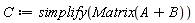 C := simplify(Matrix(A+B))