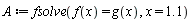 A := fsolve(f(x) = g(x), x = 1.1)