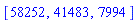 [58252, 41483, 7994]