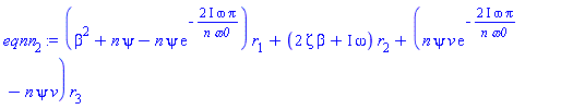 (beta^2+n*psi-n*psi*exp(-(2*I)*omega*Pi/(n*omega0)))*r[1]+(2*zeta*beta+I*omega)*r[2]+(n*psi*v*exp(-(2*I)*omega*Pi/(n*omega0))-n*psi*v)*r[3]