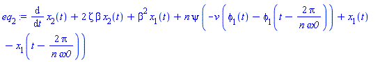 diff(x[2](t), t)+2*zeta*beta*x[2](t)+beta^2*x[1](t)+n*psi*(-v*(phi[1](t)-phi[1](t-2*Pi/(n*omega0)))+x[1](t)-x[1](t-2*Pi/(n*omega0)))