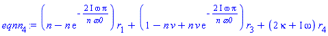 (n-n*exp(-(2*I)*omega*Pi/(n*omega0)))*r[1]+(1-n*v+n*v*exp(-(2*I)*omega*Pi/(n*omega0)))*r[3]+(2*kappa+I*omega)*r[4]
