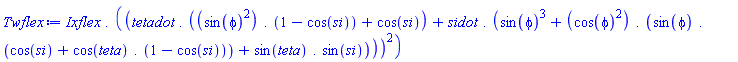 Ixflex.((tetadot.(sin(phi)^2.(1-cos(si))+cos(si))+sidot.(sin(phi)^3+cos(phi)^2.(sin(phi).(cos(si)+cos(teta).(1-cos(si)))+sin(teta).sin(si))))^2)