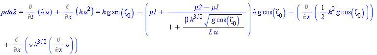 Diff(h(x, t)*u(x, t), t)+Diff(h(x, t)*u(x, t)^2, x) = h(x, t)*g*sin(zeta[0])-(mu1+(mu2-mu1)/(1+beta*h(x, t)^(3/2)*(g*cos(zeta[0]))^(1/2)/(L*u(x, t))))*h(x, t)*g*cos(zeta[0])-(Diff((1/2)*h(x, t)^2*g*cos(zeta[0]), x))+Diff(nu*h(x, t)^(3/2)*(Diff(u(x, t), x)), x)
