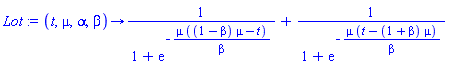 proc (t, mu, alpha, beta) options operator, arrow; 1/(1+exp(-mu*((1-beta)*mu-t)/beta))+1/(1+exp(-mu*(t-(1+beta)*mu)/beta)) end proc