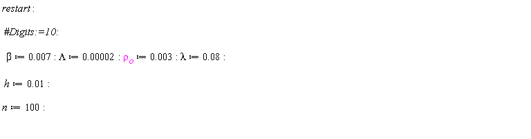 restart; beta := 0.7e-2; Lambda := 0.2e-4; `&rho;__o` := 0.3e-2; lambda := 0.8e-1; h := 0.1e-1; n := 100