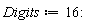 Digits := 16: