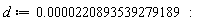 d := 0.220893539279189e-4: