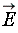 `#mover(mi("E"),mo("&rarr;"))`