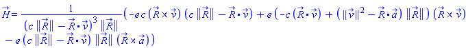 H_(X) = (-e*c*Physics:-Vectors:-`&x`(R_, v_)*(c*Physics:-Vectors:-Norm(R_)-Physics:-Vectors:-`.`(R_, v_))+e*(-c*Physics:-Vectors:-`.`(R_, v_)+(Physics:-Vectors:-Norm(v_)^2-Physics:-Vectors:-`.`(R_, a_))*Physics:-Vectors:-Norm(R_))*Physics:-Vectors:-`&x`(R_, v_)-e*(c*Physics:-Vectors:-Norm(R_)-Physics:-Vectors:-`.`(R_, v_))*Physics:-Vectors:-Norm(R_)*Physics:-Vectors:-`&x`(R_, a_))/((c*Physics:-Vectors:-Norm(R_)-Physics:-Vectors:-`.`(R_, v_))^3*Physics:-Vectors:-Norm(R_))