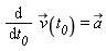 diff(`#mover(mi("v"),mo("&rarr;"))`(t__0), t__0) = `#mover(mi("a"),mo("&rarr;"))`