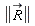 LinearAlgebra[Norm](`#mover(mi("R"),mo("&rarr;"))`)