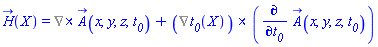 H_(X) = %Curl(A_(x, y, z, t__0))+Physics:-Vectors:-`&x`(%Gradient(t__0(X)), diff(A_(x, y, z, t__0), t__0))
