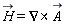 `#mover(mi("H"),mo("&rarr;"))` = `&x`(VectorCalculus[Nabla], `#mover(mi("A"),mo("&rarr;"))`)