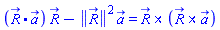 Physics:-Vectors:-`.`(R_, a_)*R_-Physics:-Vectors:-Norm(R_)^2*a_ = Physics:-Vectors:-`&x`(R_, Physics:-Vectors:-`&x`(R_, a_))