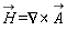 `#mover(mi("H"),mo("&rarr;"))` = `&x`(VectorCalculus[Nabla], `#mover(mi("A"),mo("&rarr;"))`)